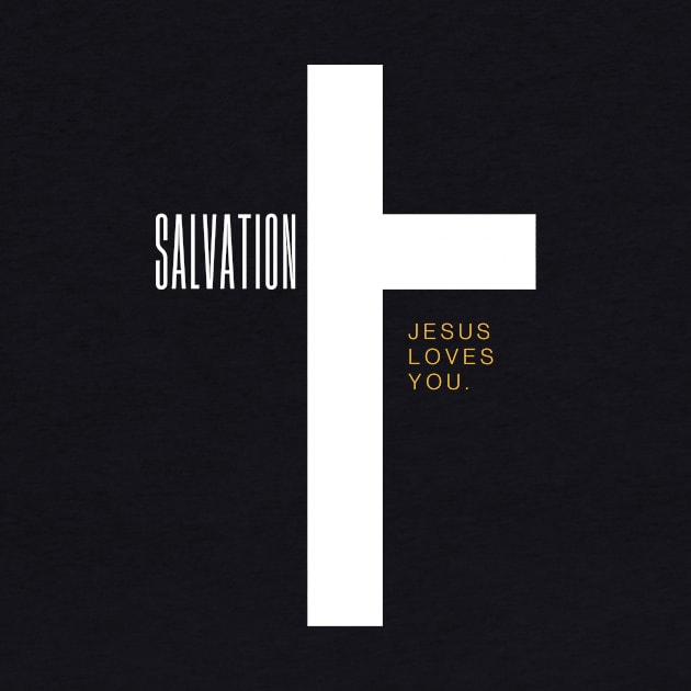 Jesus Loves You - Salvation - Christ by Christian Shirts